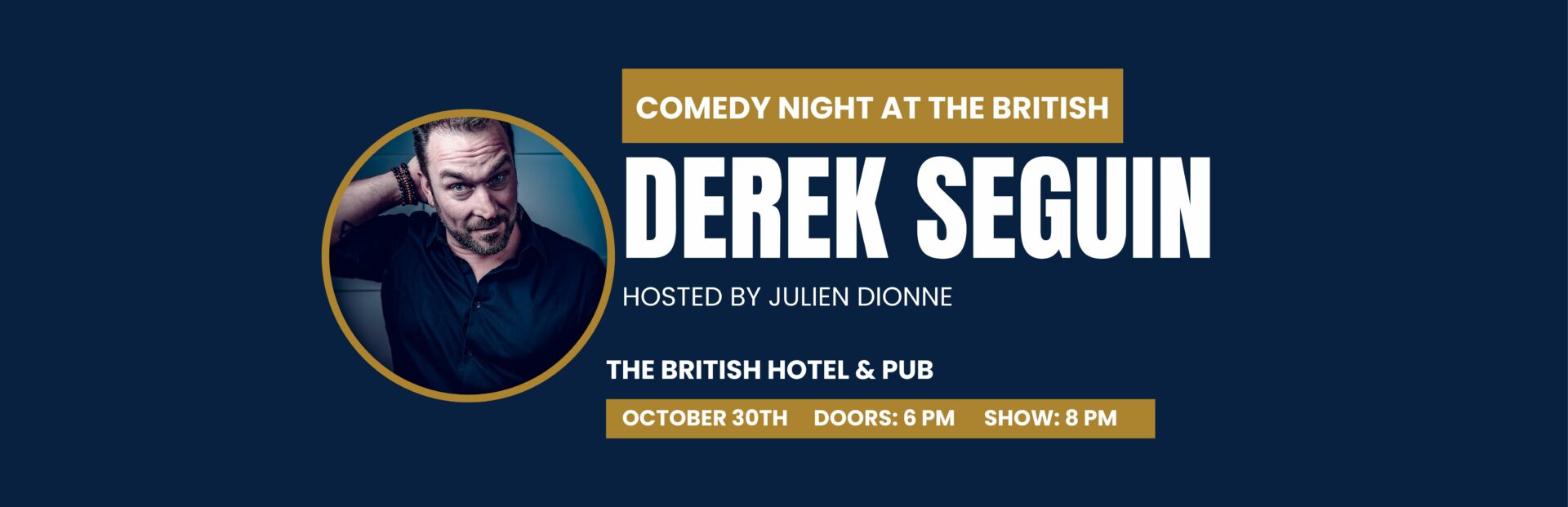 Comedy night poster featuring Derek Seguin, hosted by Julien Dionne at The British Hotel & Pub. Event is on October 30th, doors open at 6 PM, show starts at 8 PM. Includes a photo of Derek Seguin with a playful expression.